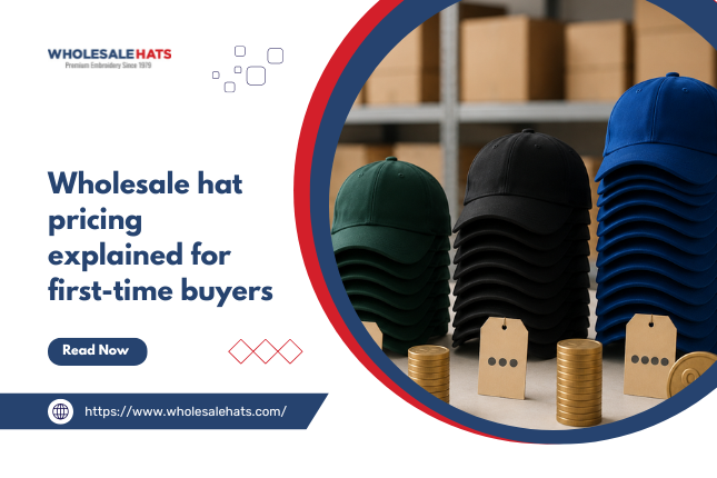 Wholesale hat pricing explained for first-time buyers